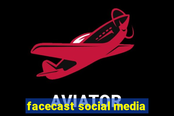 facecast social media